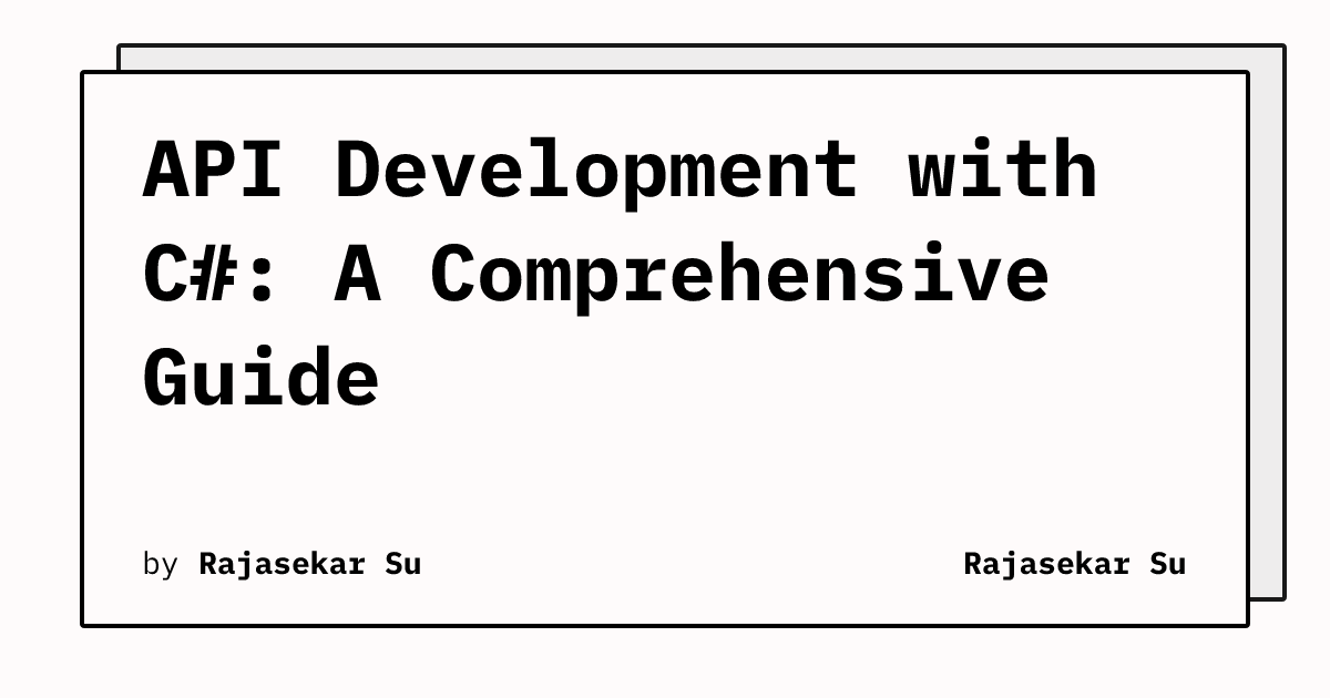 API Development with C#: A Comprehensive Guide | Rajasekar Su