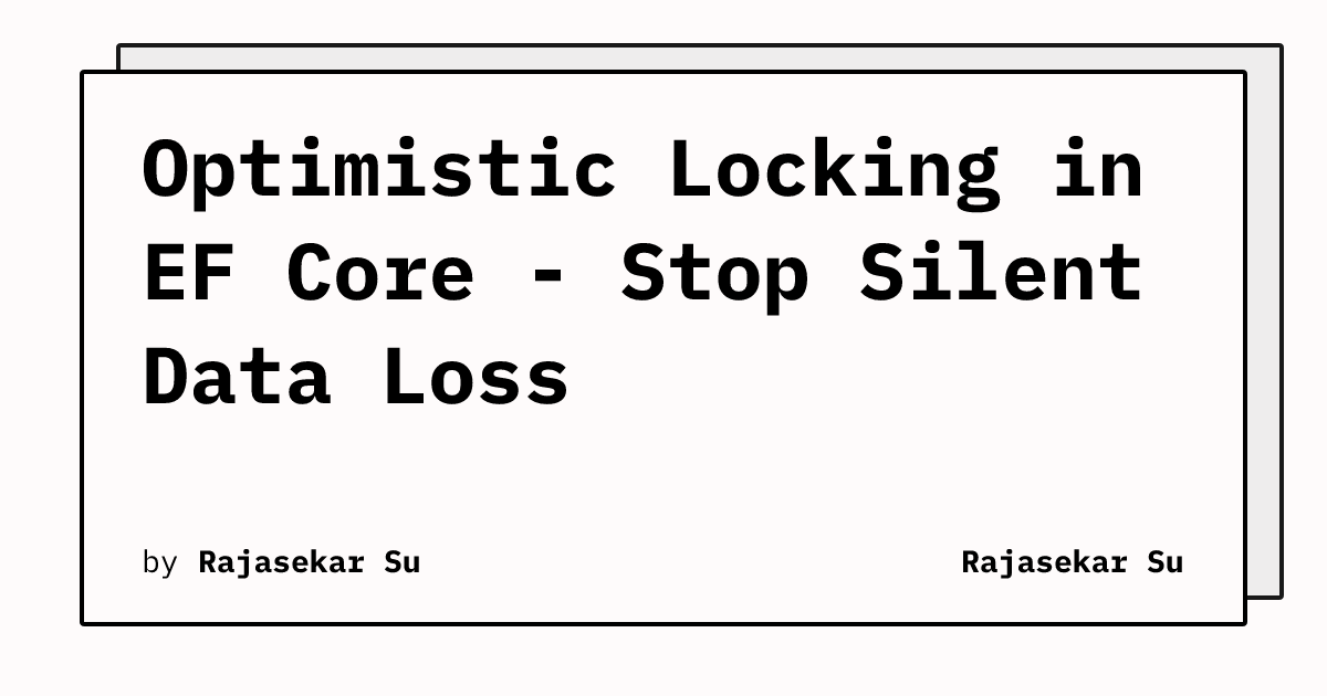 Optimistic Locking in EF Core - Stop Silent Data Loss | Rajasekar Su